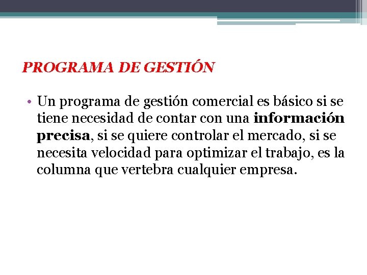 PROGRAMA DE GESTIÓN • Un programa de gestión comercial es básico si se tiene