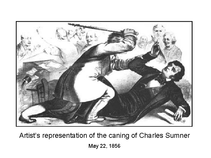 Artist’s representation of the caning of Charles Sumner May 22, 1856 