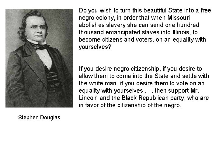 Do you wish to turn this beautiful State into a free negro colony, in