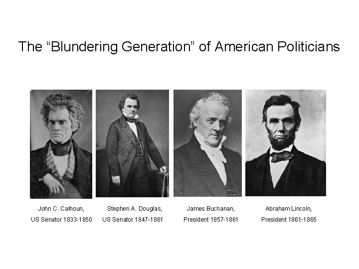 The “Blundering Generation” of American Politicians John C. Calhoun, US Senator 1833 -1850 Stephen