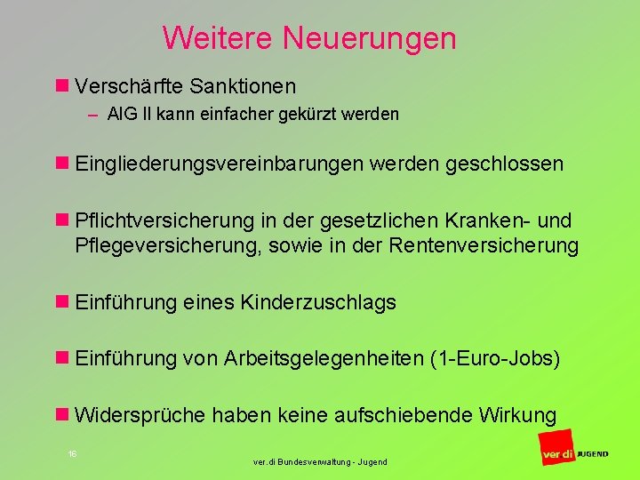 Weitere Neuerungen n Verschärfte Sanktionen – Al. G II kann einfacher gekürzt werden n