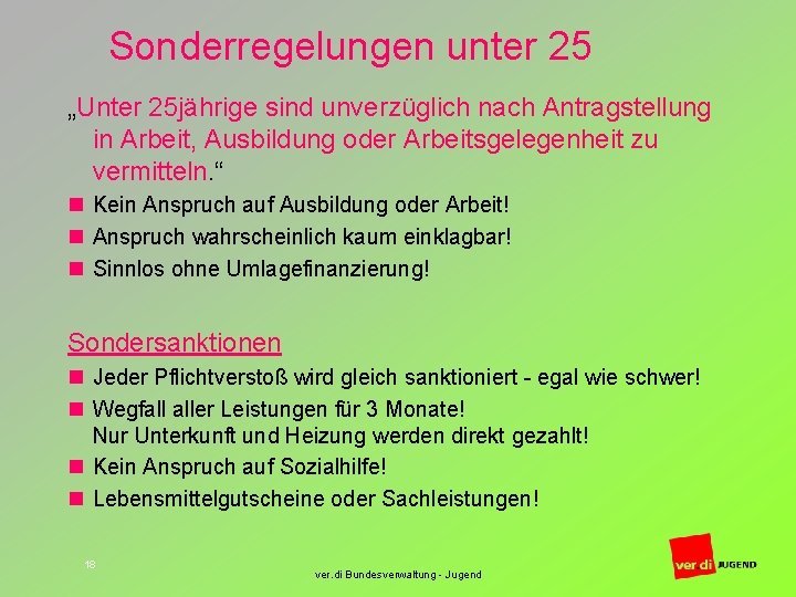 Sonderregelungen unter 25 „Unter 25 jährige sind unverzüglich nach Antragstellung in Arbeit, Ausbildung oder