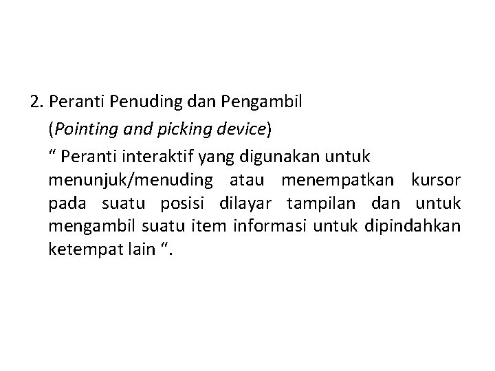 2. Peranti Penuding dan Pengambil (Pointing and picking device) “ Peranti interaktif yang digunakan