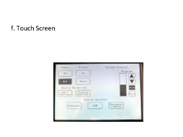 f. Touch Screen 
