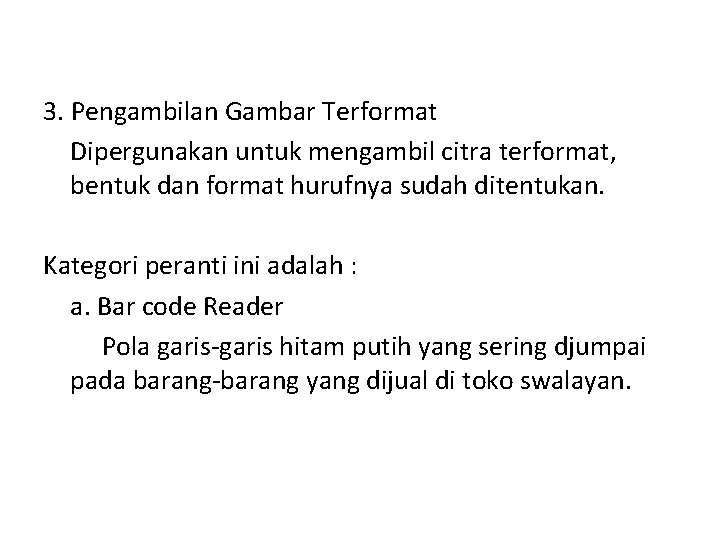 3. Pengambilan Gambar Terformat Dipergunakan untuk mengambil citra terformat, bentuk dan format hurufnya sudah
