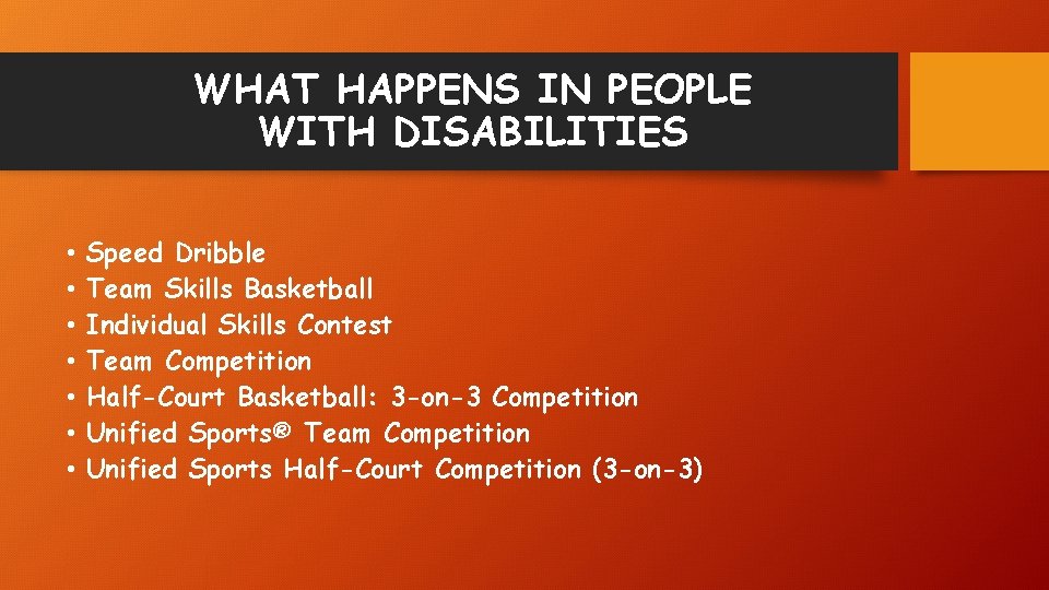 WHAT HAPPENS IN PEOPLE WITH DISABILITIES • • Speed Dribble Team Skills Basketball Individual