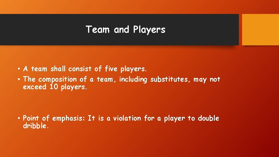 Team and Players • A team shall consist of five players. • The composition