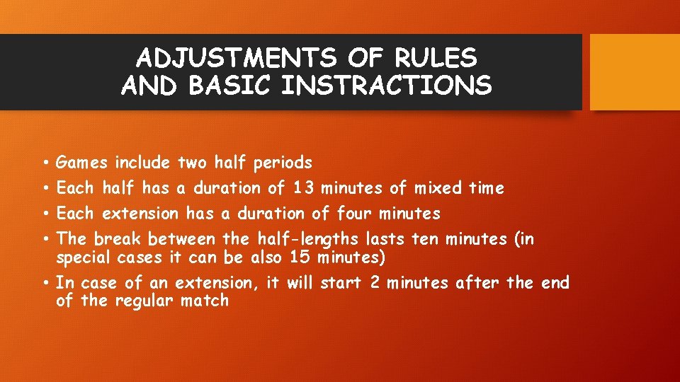 ADJUSTMENTS OF RULES AND BASIC INSTRACTIONS Games include two half periods Each half has