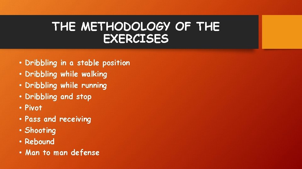 THE METHODOLOGY OF THE EXERCISES • • • Dribbling in a stable position Dribbling