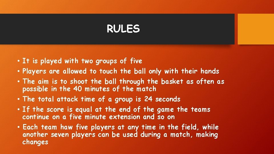 RULES • It is played with two groups of five • Players are allowed