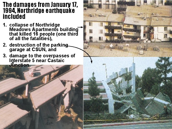 The damages from January 17, 1994, Northridge earthquake included 1. collapse of Northridge Meadows