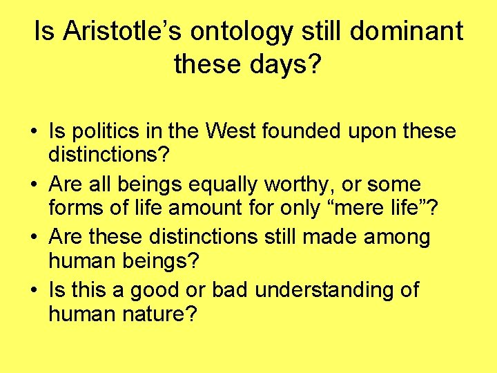 Is Aristotle’s ontology still dominant these days? • Is politics in the West founded