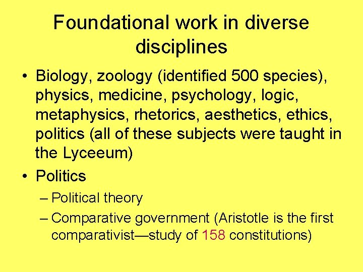 Foundational work in diverse disciplines • Biology, zoology (identified 500 species), physics, medicine, psychology,