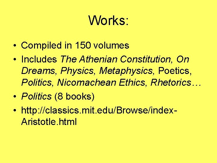 Works: • Compiled in 150 volumes • Includes The Athenian Constitution, On Dreams, Physics,