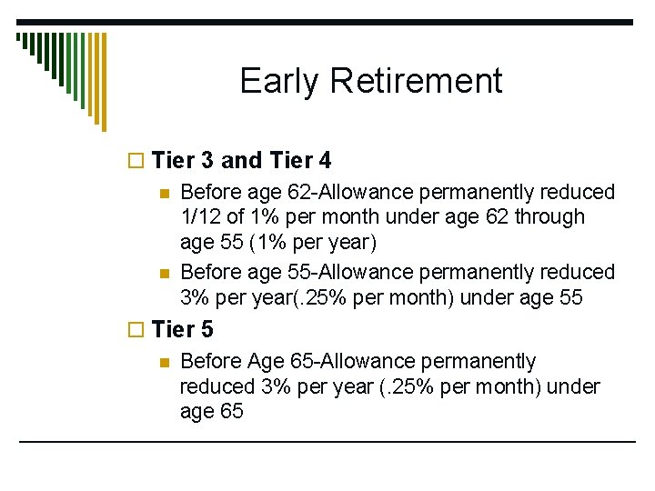Early Retirement o Tier 3 and Tier 4 n Before age 62 -Allowance permanently
