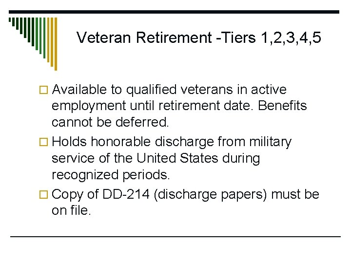 Veteran Retirement -Tiers 1, 2, 3, 4, 5 o Available to qualified veterans in