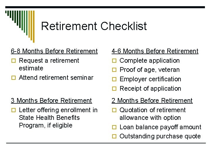 Retirement Checklist 6 -8 Months Before Retirement o Request a retirement estimate o Attend