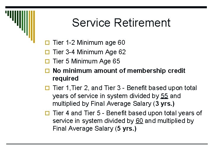 Service Retirement o Tier 1 -2 Minimum age 60 o Tier 3 -4 Minimum