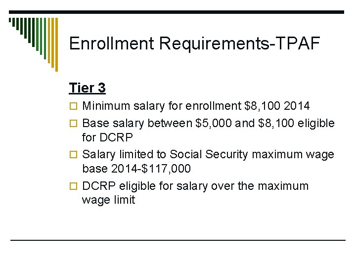 Enrollment Requirements-TPAF Tier 3 o Minimum salary for enrollment $8, 100 2014 o Base