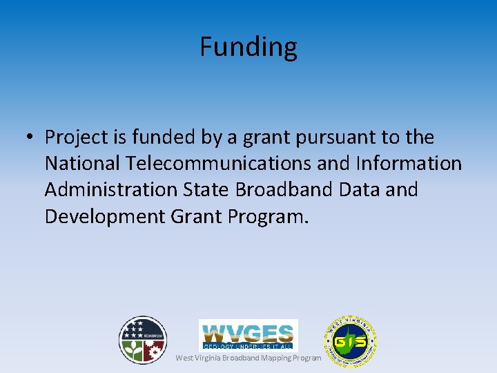 Funding • Project is funded by a grant pursuant to the National Telecommunications and