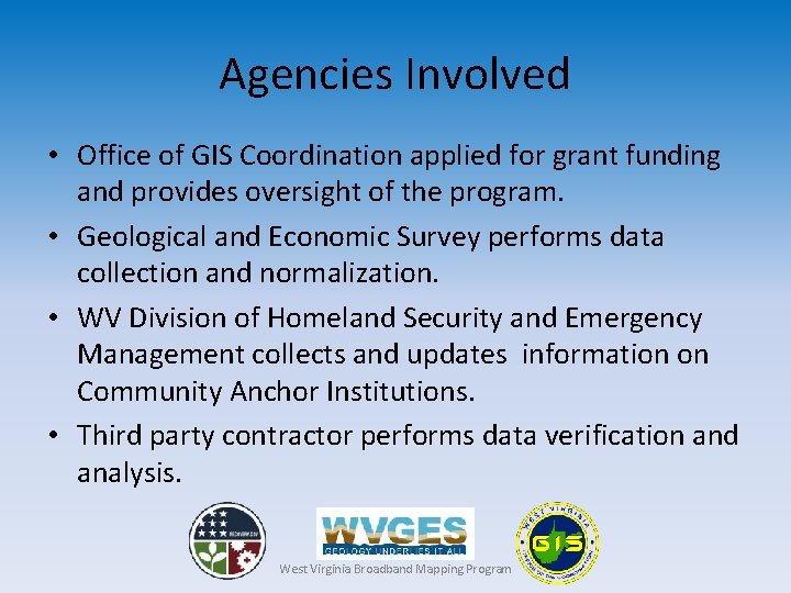 Agencies Involved • Office of GIS Coordination applied for grant funding and provides oversight