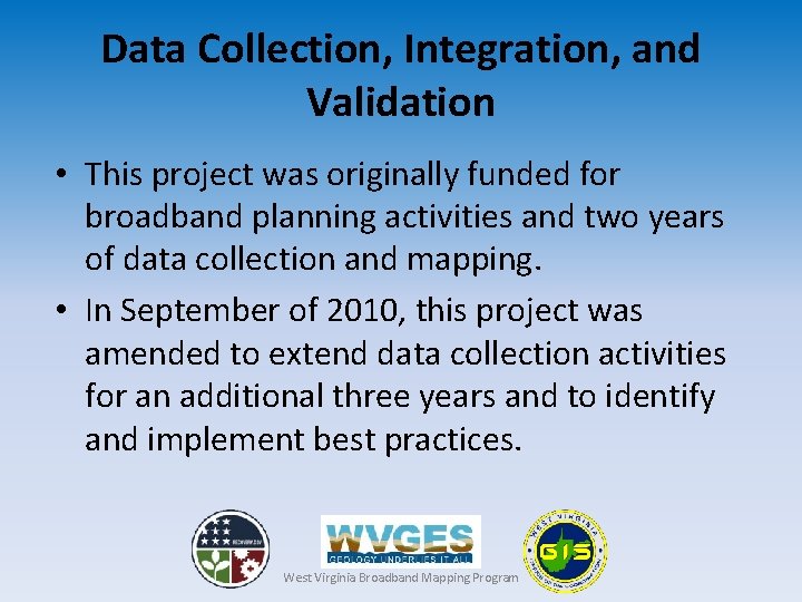 Data Collection, Integration, and Validation • This project was originally funded for broadband planning