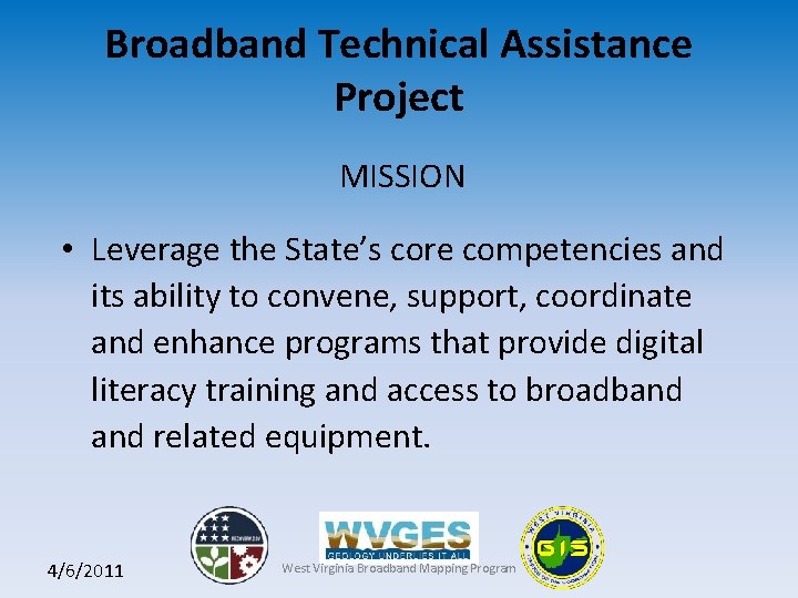 Broadband Technical Assistance Project MISSION • Leverage the State’s core competencies and its ability