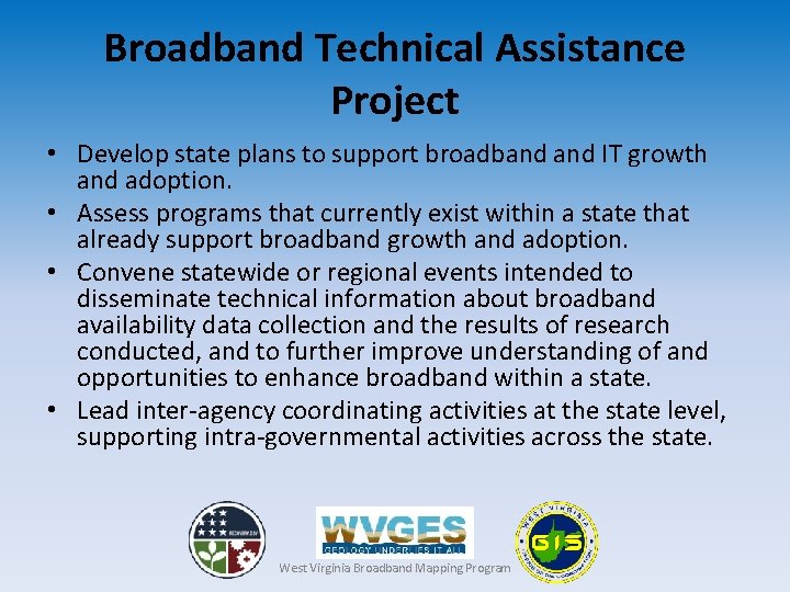 Broadband Technical Assistance Project • Develop state plans to support broadband IT growth and