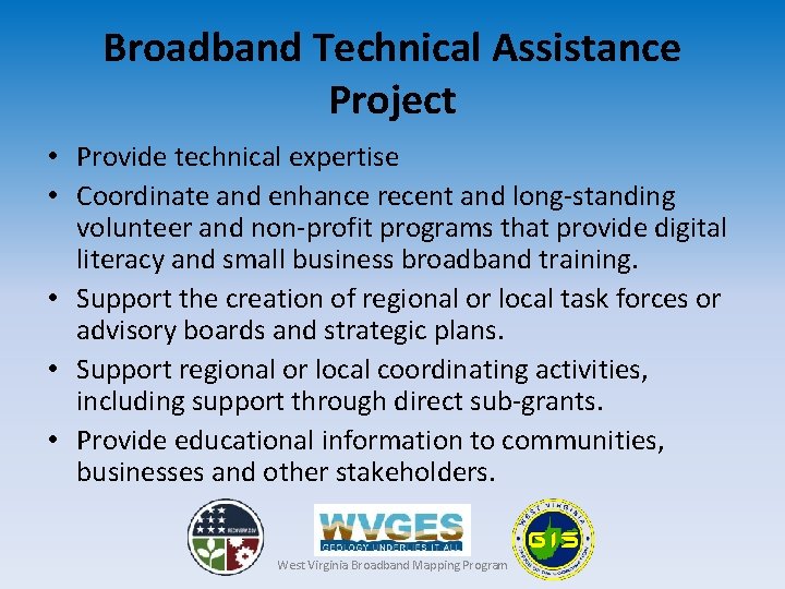 Broadband Technical Assistance Project • Provide technical expertise • Coordinate and enhance recent and