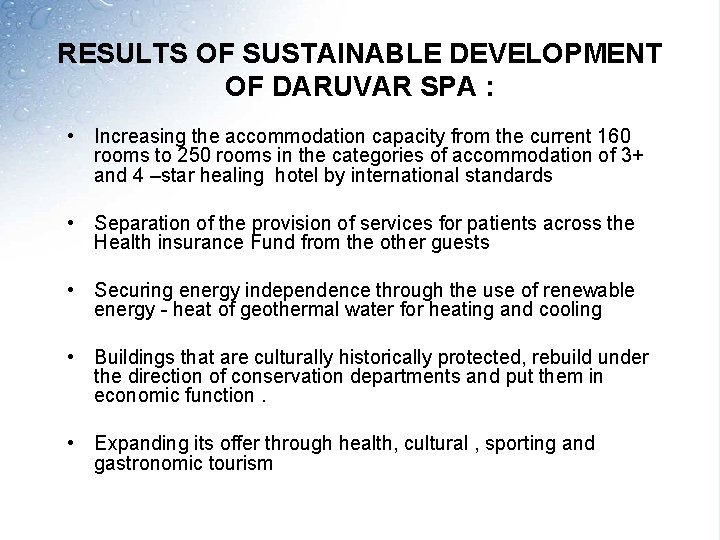 RESULTS OF SUSTAINABLE DEVELOPMENT OF DARUVAR SPA : • Increasing the accommodation capacity from