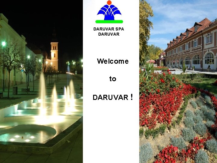 DARUVAR SPA DARUVAR Welcome to DARUVAR ! 