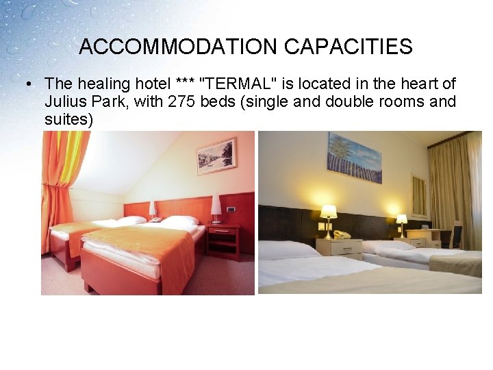 ACCOMMODATION CAPACITIES • The healing hotel *** "TERMAL" is located in the heart of