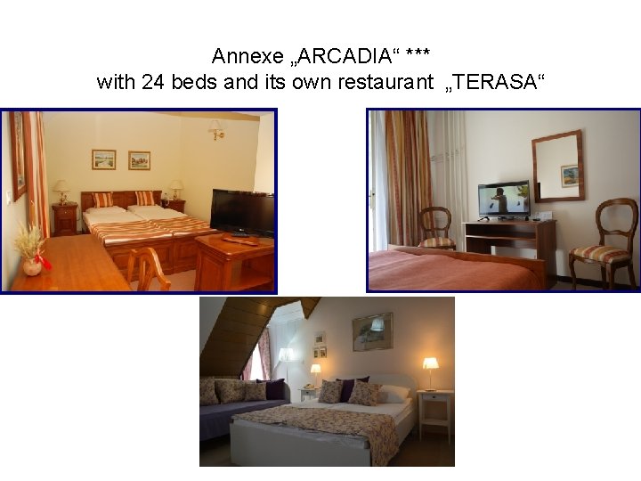 Annexe „ARCADIA“ *** with 24 beds and its own restaurant „TERASA“ 