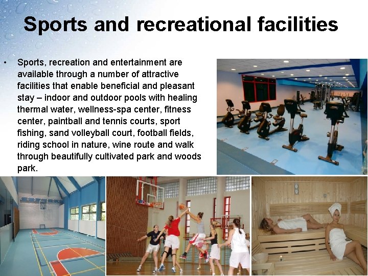 Sports and recreational facilities • Sports, recreation and entertainment are available through a number