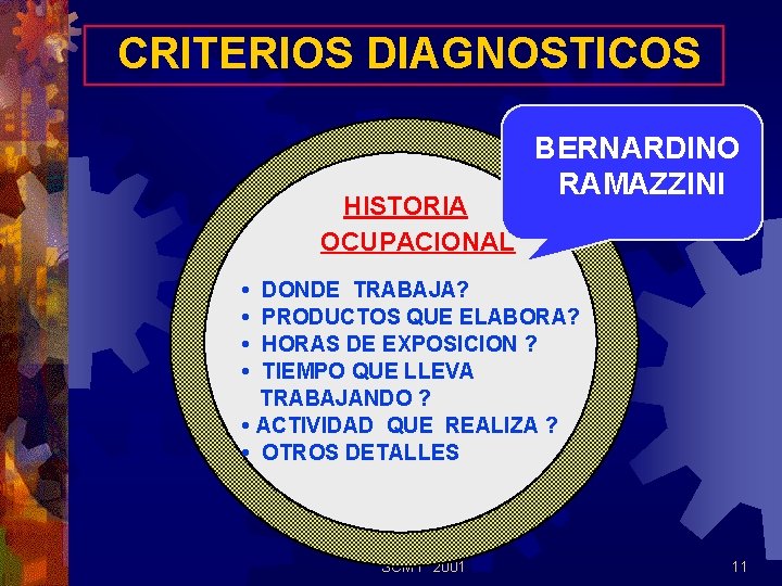 CRITERIOS DIAGNOSTICOS HISTORIA OCUPACIONAL BERNARDINO RAMAZZINI • • DONDE TRABAJA? PRODUCTOS QUE ELABORA? HORAS