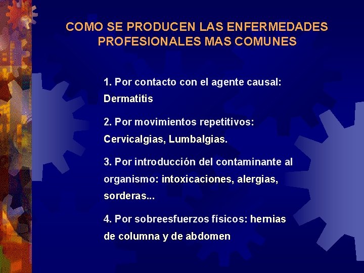 COMO SE PRODUCEN LAS ENFERMEDADES PROFESIONALES MAS COMUNES 1. Por contacto con el agente