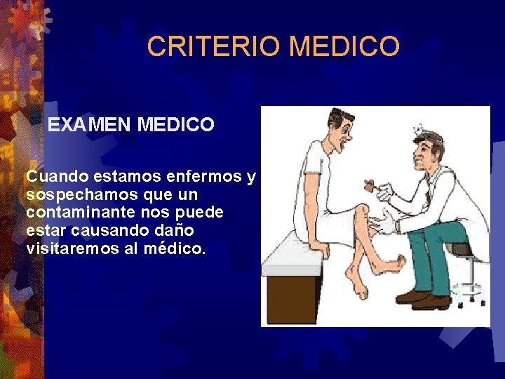 CRITERIO MEDICO EXAMEN MEDICO Cuando estamos enfermos y sospechamos que un contaminante nos puede