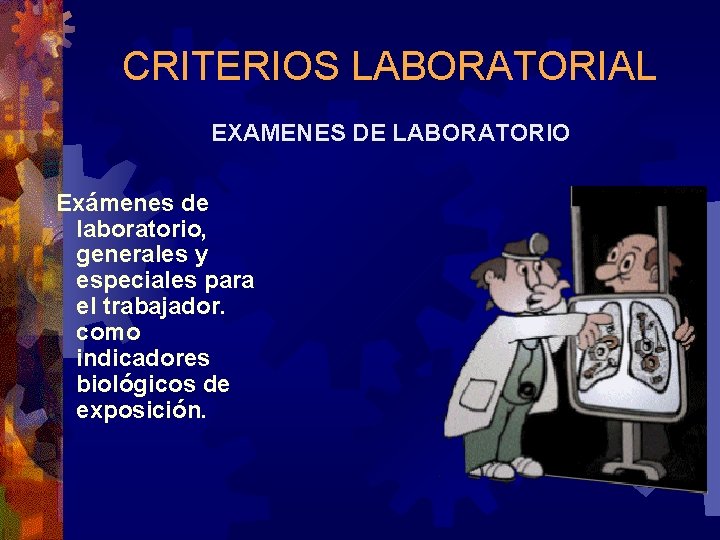 CRITERIOS LABORATORIAL EXAMENES DE LABORATORIO Exámenes de laboratorio, generales y especiales para el trabajador.