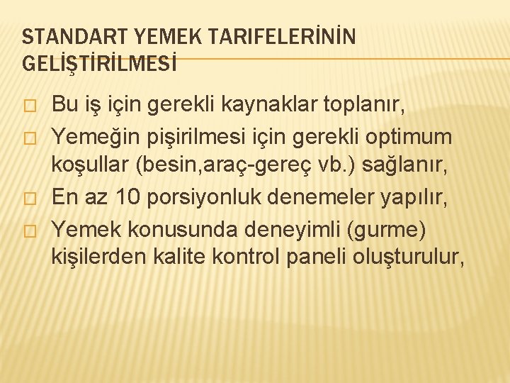 STANDART YEMEK TARIFELERİNİN GELİŞTİRİLMESİ � � Bu iş için gerekli kaynaklar toplanır, Yemeğin pişirilmesi