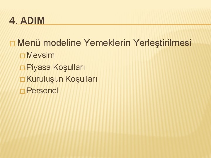 4. ADIM � Menü modeline Yemeklerin Yerleştirilmesi � Mevsim � Piyasa Koşulları � Kuruluşun