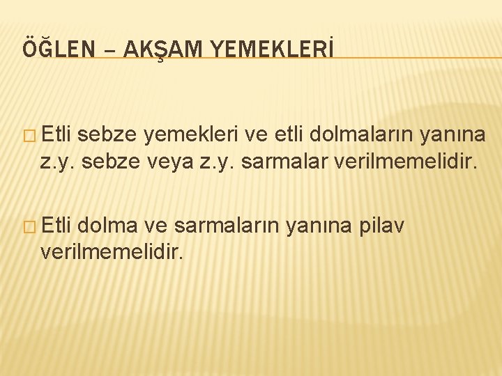 ÖĞLEN – AKŞAM YEMEKLERİ � Etli sebze yemekleri ve etli dolmaların yanına z. y.