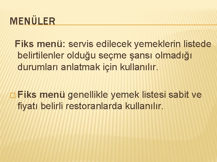 MENÜLER Fiks menü: servis edilecek yemeklerin listede belirtilenler olduğu seçme şansı olmadığı durumları anlatmak