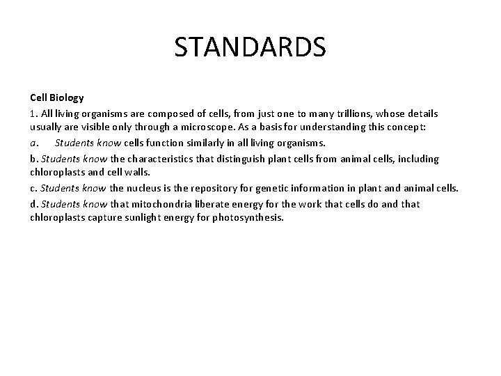 STANDARDS Cell Biology 1. All living organisms are composed of cells, from just one