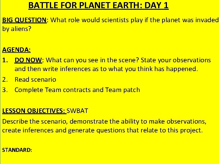 BATTLE FOR PLANET EARTH: DAY 1 BIG QUESTION: What role would scientists play if