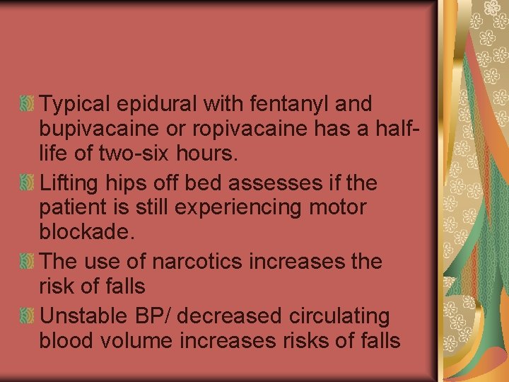 Typical epidural with fentanyl and bupivacaine or ropivacaine has a halflife of two-six hours.