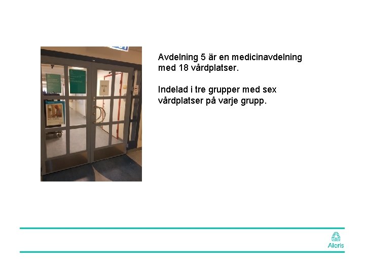 Avdelning 5 är en medicinavdelning med 18 vårdplatser. Indelad i tre grupper med sex