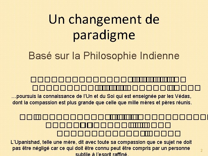 Un changement de paradigme Basé sur la Philosophie Indienne �������������� �������� � …poursuis la