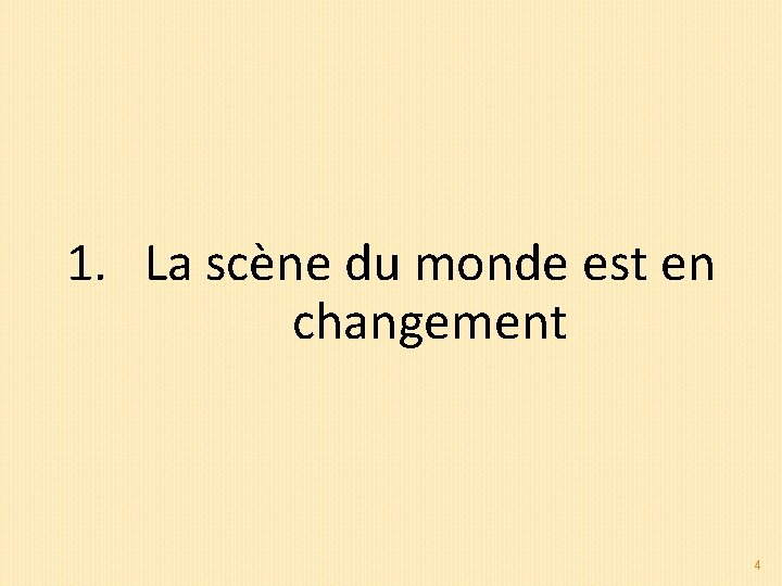 1. La scène du monde est en changement 4 