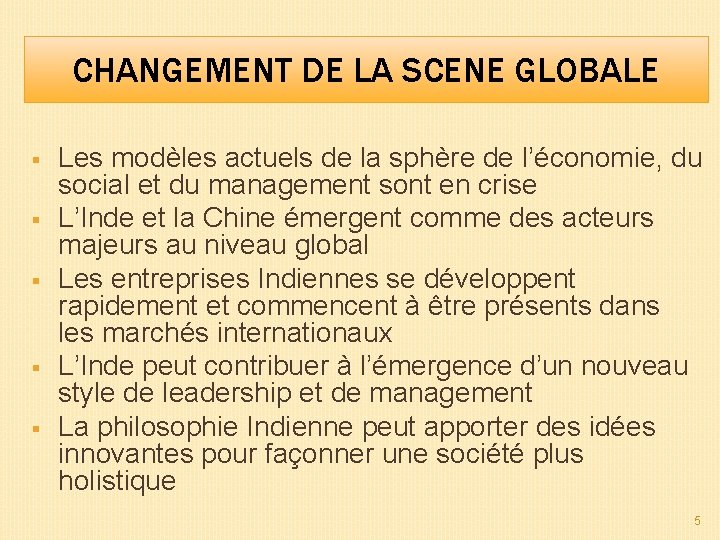 CHANGEMENT DE LA SCENE GLOBALE § § § Les modèles actuels de la sphère