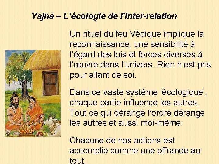 Yajna – L’écologie de l’inter-relation Un rituel du feu Védique implique la reconnaissance, une